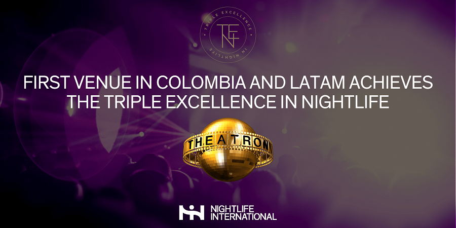 Colombia logra por primera vez en Latinoamérica, el distintivo «Triple Excelencia en Vida Nocturna» otorgado a Theatron